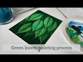 Green leaves painting process  forest painting   botanical painting  leaf print painting