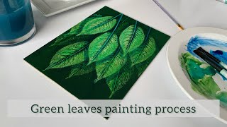 Green Leaves Painting Process Forest Painting Botanical Painting Leaf Print Painting