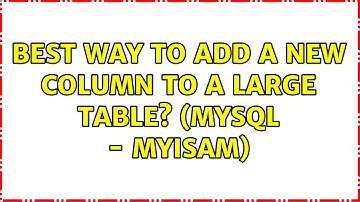 Best way to add a new column to a large table? (MySQL - MyISAM)