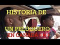 HISTORIA DE UN PELUQUERO EN CANADA