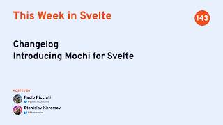 This Week in Svelte, Ep. 143 — Changelog, Mochi