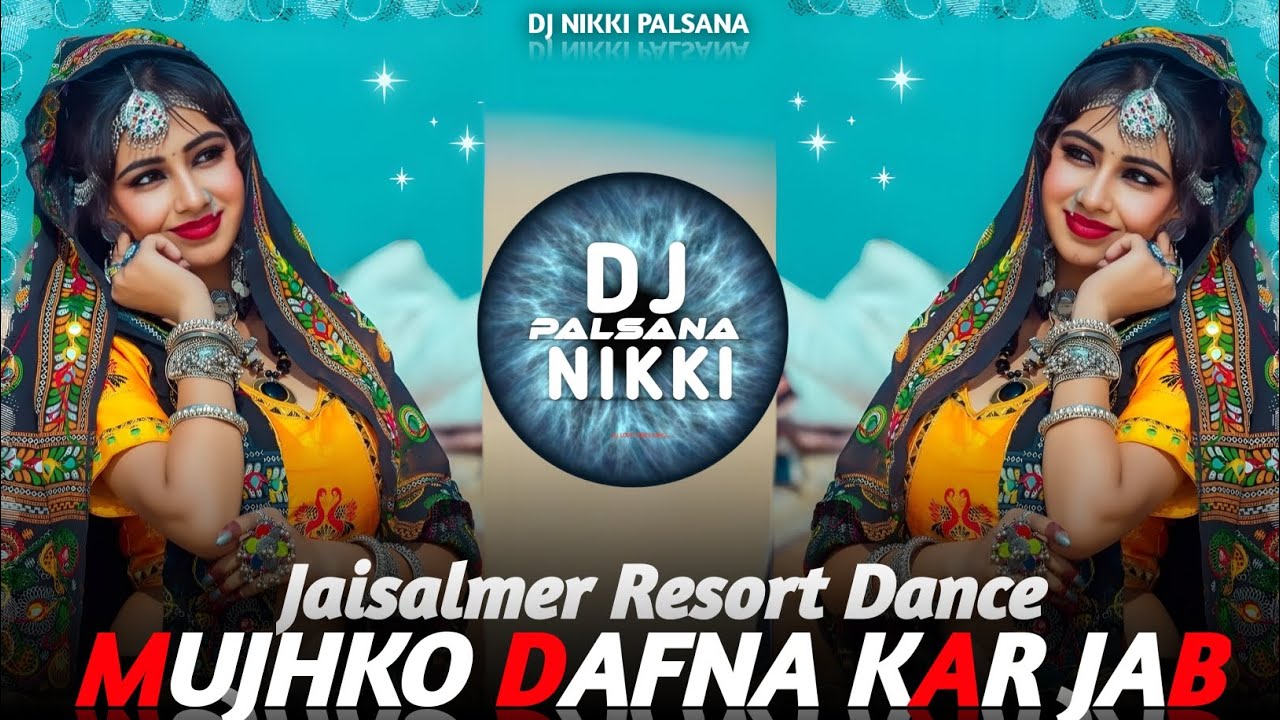 🔥 JAISALMER SONG MUJHKO DAFNA KAR REMIX 🔥 JAISALMER DANCE 💞 TOP HIGH BASS REMIX❣️DJ NIKKI PALSANA👑