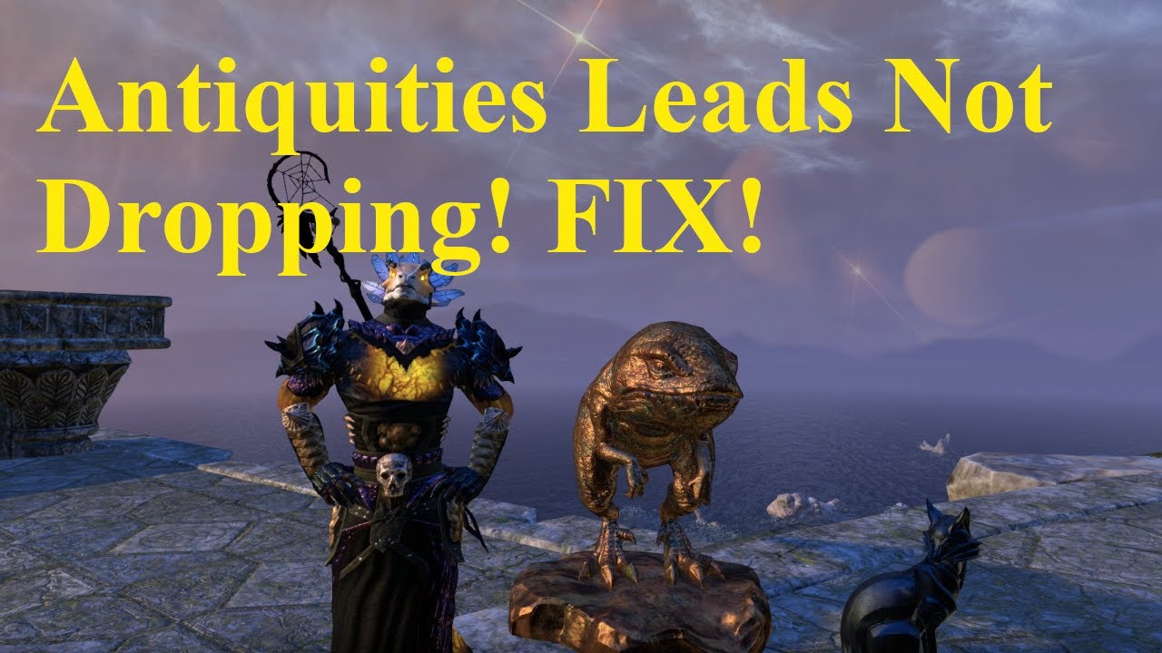 ESO Antiquities Leads Not Dropping! FIX! YouTube