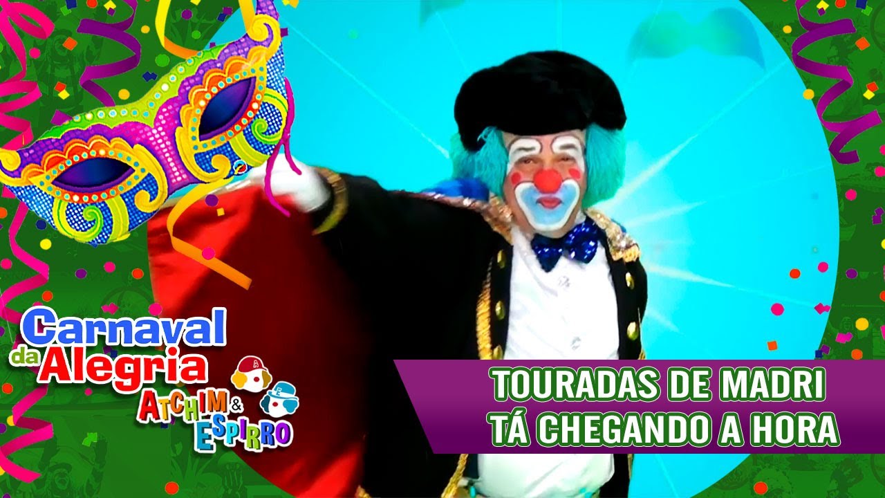 Touradas de Madri e Tá Chegando a Hora - Carnaval Atchim e Espirro Especial