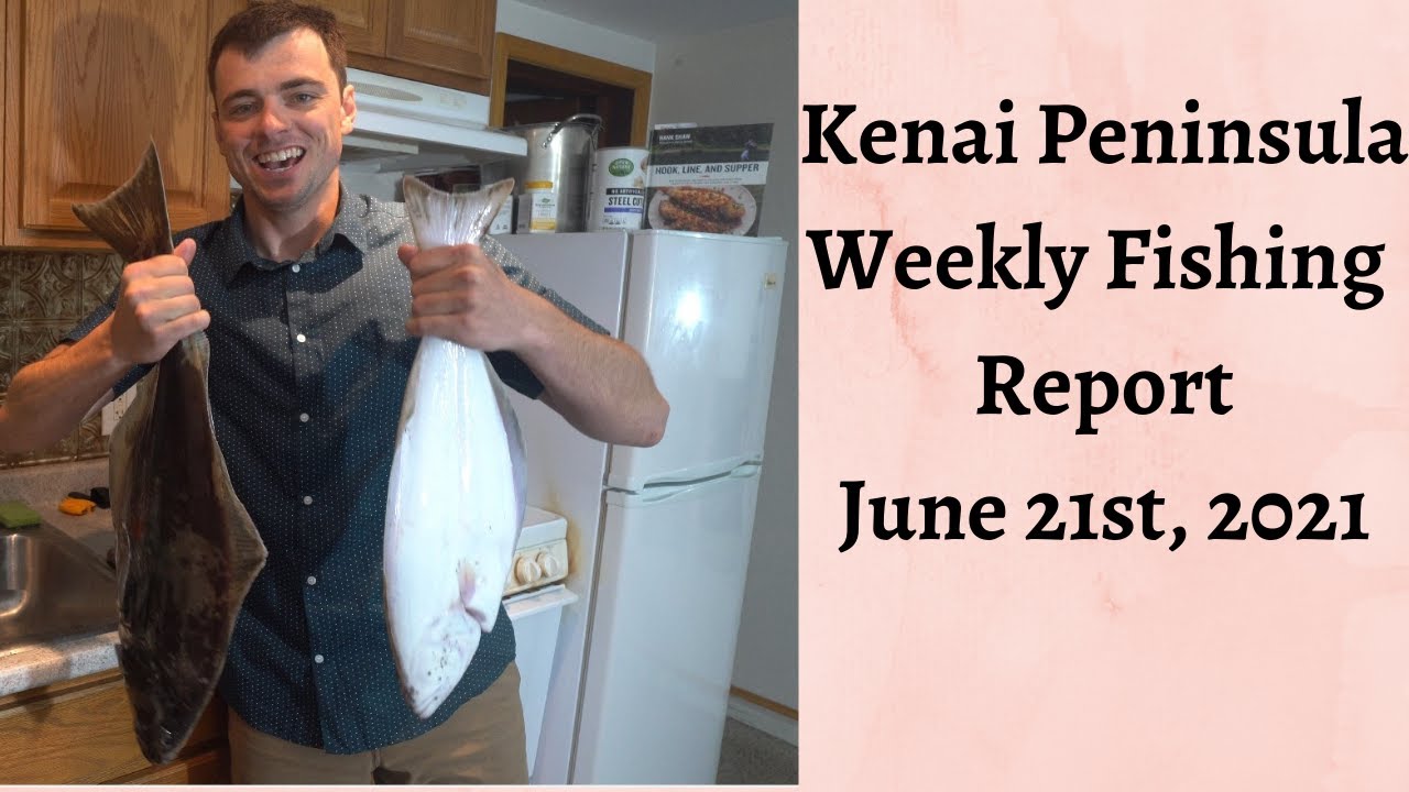 Kenai Peninsula Weekly Fishing Report June 21, 2021 YouTube