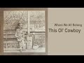 The Marshall Tucker Band  - This Ol&#39; Cowboy (Restored vinyl record Where We All Belong /Lyrics)