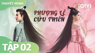 【Thuyết Minh】Phượng Lệ Cửu Thiên Tập 02 | Phim Cổ Trang Trần Triết Viễn, Lý Mặc Chi | iQIYI Vietnam