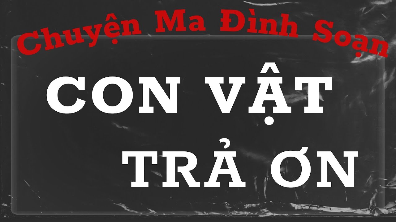 CHUYỆN MA ĐÌNH SOẠN : CON VẬT THIÊNG TRẢ ƠN , CỨU CON CÒ NHẬN SỰ MAY MẮN VỀ TIỀN TÀI VÀ CỨU CẢ MẠNG