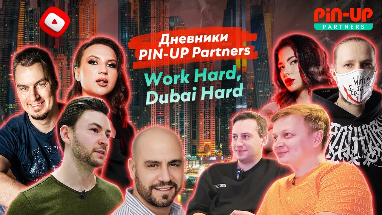 Дневники PIN-UP Partners: Work Hard, Dubai Hard!