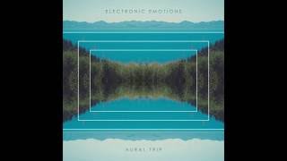 Download Lagu Electronic Emotions - Aural Trip [Full Album] MP3