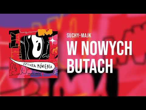 suchy-majk - W nowych butach | prod. jarxx | SZTUKA MÓWIENIA