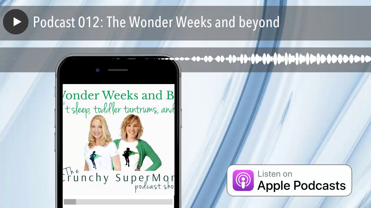 Podcast 012: The Wonder Weeks and beyond