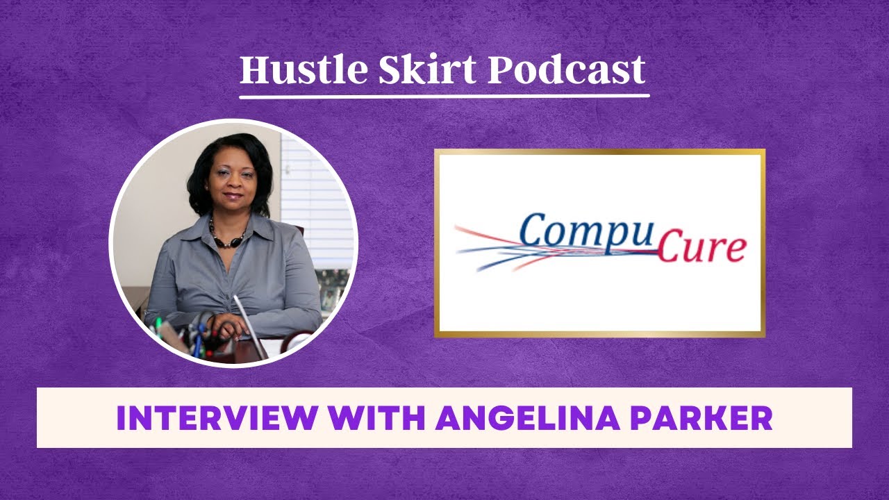 Interview with Angelina Parker, President & CEO of CompuCure, Inc. | Hustle Skirt Podcast