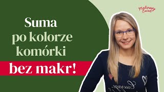 Sumowanie wartości komórki według jej koloru - bez VBA