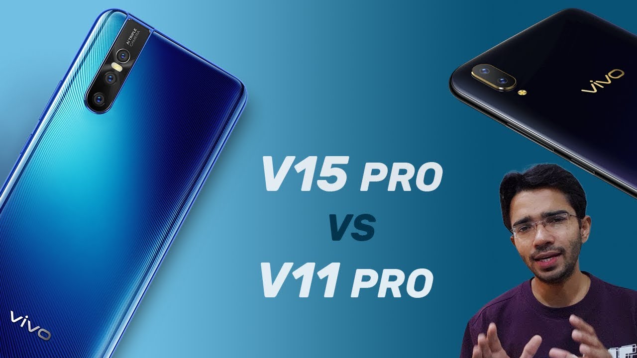 Vivo V11 Pro Vs Vivo V15 Pro Hindi Which One Should You Buy Youtube