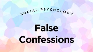 False Confessions - Social Psychology Lecture 12.3