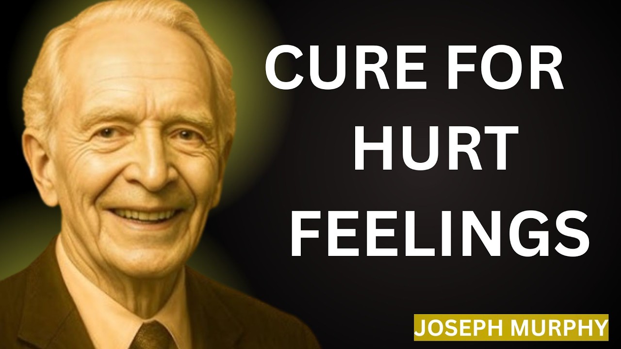The Cure for Hurt Feelings |By Dr Joseph Murphy  Motivational Speech