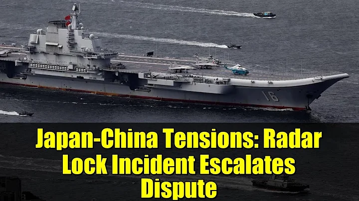 Japan-China Tensions: Radar Lock Incident Escalates Dispute