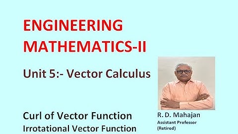 Engineering Mathematics II I Unit 5: Vector Calculus I Topic: Curl of Vector Function