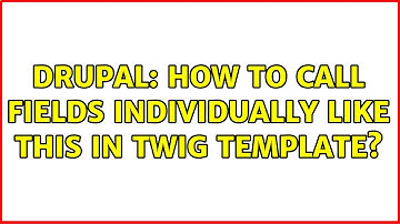 Drupal: How to call fields individually like this in Twig template?