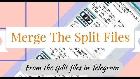 Merge Split Files on Telegram