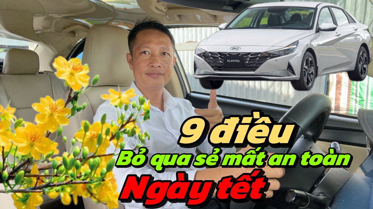 Lái xe dịp tết , để có chuyến đi chọn vẹn đừng bỏ qua 9 điều này , video 127