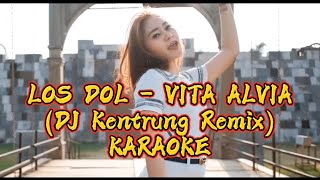 Vita Alvia - Los Dol "DJ Kentrung Remix" KARAOKE