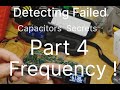#10Detecting Failed Capacitors, Part 4 The Secrets Frequency,Capacitance, ESR, Dissipation Factor