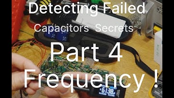 #10Detecting Failed Capacitors, Part 4 The Secrets Frequency,Capacitance, ESR, Dissipation Factor
