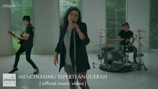 UTOPIA -  Mencintaimu Seperti Anugerah (Official Music Video)