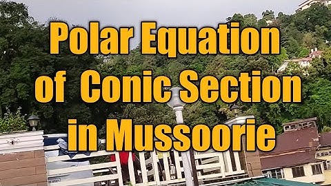 polar equations of conic sections maths/IIT/ BSC/MSC/IIT jam/csir net/ TGT/PGT at mussoorie Dehradun