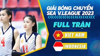 Full Trận | VIỆT NAM vs INDONESIA | Bóng Chuyền Nữ SEA V.League 2023 (Bản Đẹp)