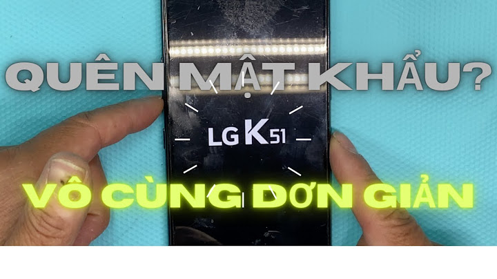 Hướng dẫn cách reset máy lg y90 năm 2024