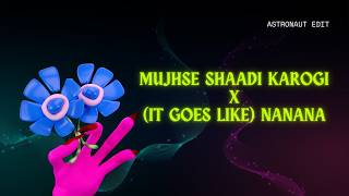 Mujhse Shaadi Karogi x (It Goes Like) Nanana (Astronaut Edit) | Bolly Garage House