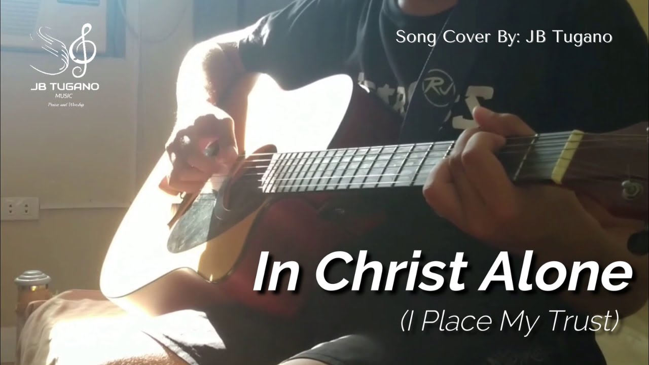 In Christ Alone (I Place My Trust) By Don Koch & Shawn Craig