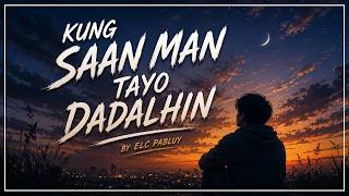 Kung Saan Man Tayo Dadalhin - ELC Pabluy | OPM Love Songs