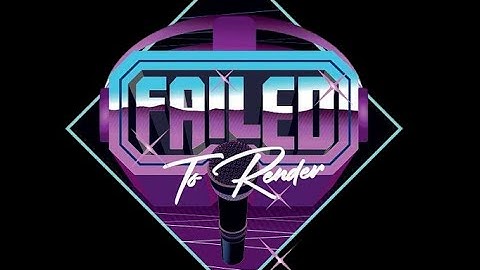 Failed to Render VR Comedy - 13 Jan 2022