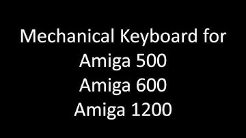 Mechanical Keyboard for Amiga 500 / Amiga 600 / Amiga  1200