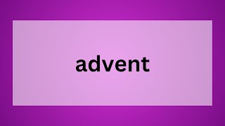 Advent | Definition, Origin and Traditions
