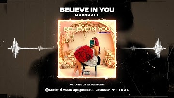 MARSHALL - BELIEVE IN YOU