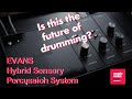 EVANS's Hybrid Sensory Percussion System will take hybrid drums to a whole new level