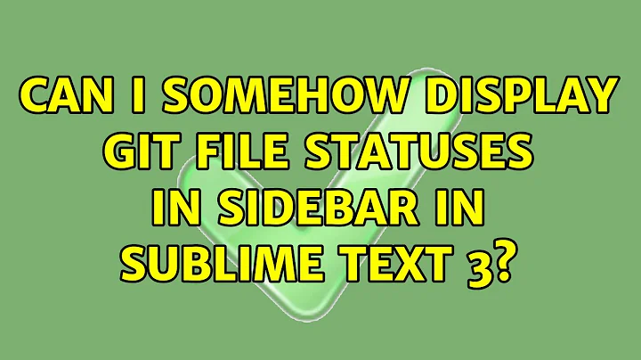 Can I somehow display git file statuses in sidebar in Sublime Text 3?