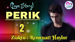 Download lagu PERIK - 2 | Ziaktu : Remruati Haylor