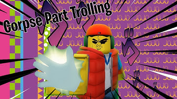 Corpse Part Trolling! | A Bizarre Day Trolling (Roblox)