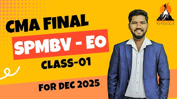 CMA FINAL SPMBV - EO CLASSES | CLASS  - 1 | DEC EXAMS | CMA DQ. NAWIN SIR | SHIKHARA TUTORIALS
