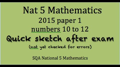 2015 Nat 5 Mathematics paper 1 nos. 10 to 12