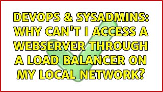 DevOps & SysAdmins: Why can't I access a webserver through a load balancer on my local network?