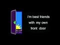 i'm Best Friends with my Own Front Door