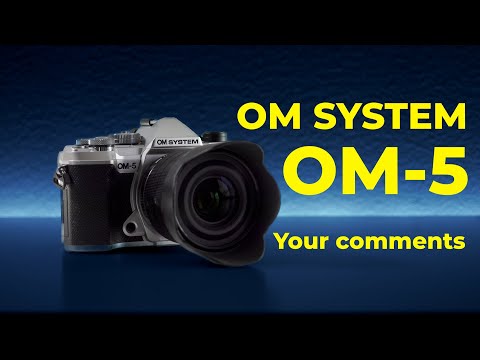 OM SYSTEM OM-5 - Your Comments Answered