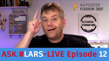 Ask LarsLive Fusion 360 — Sunday Edition — Episode 12
